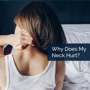 Chiropractic Wichita KS Why Does My Neck Hurt